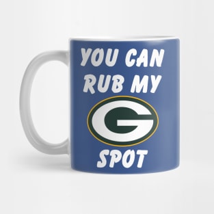 Green bay packers you can rub my spot Mug